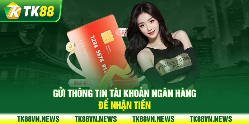 Gửi thông tin tài khoản ngân hàng để nhận tiền